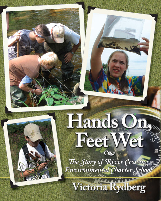 Hands On, Feet Wet: The Story of River Crossing Environmental Charter School